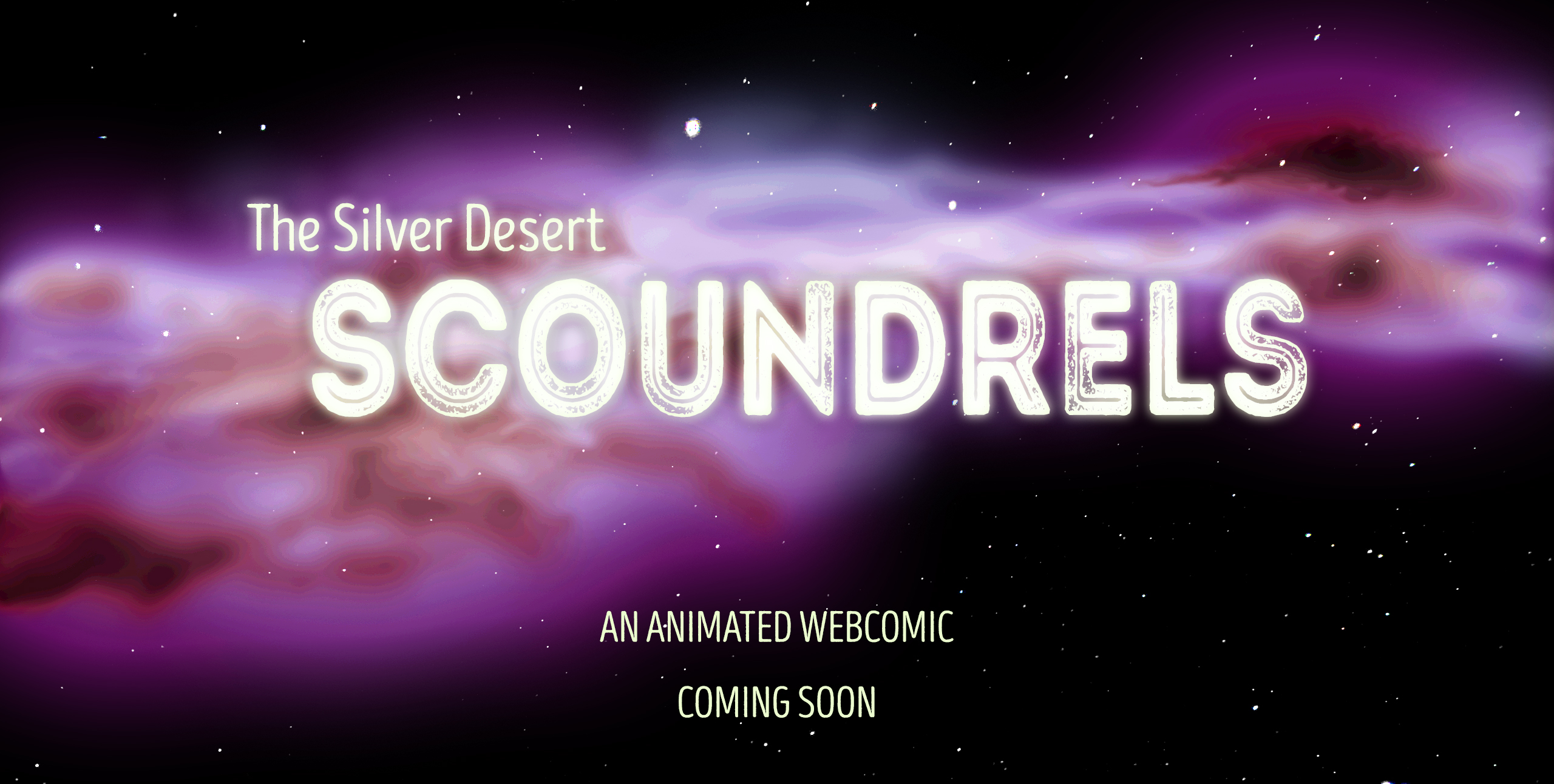 The Silver Desert Scoundrels: An Animated Webcomic. Coming Soon.